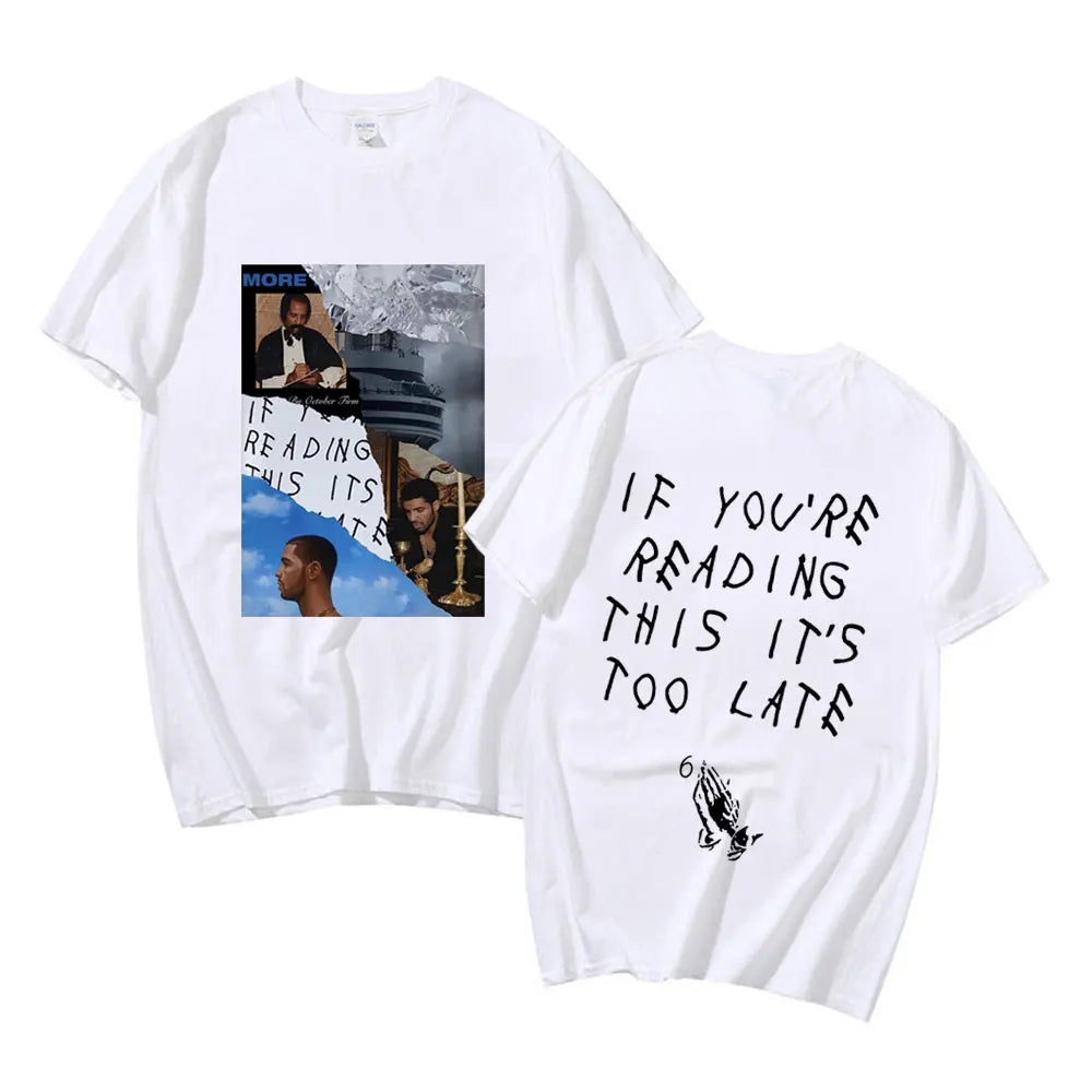 Drake T-shirt - If You Are Reading This It's Too Late