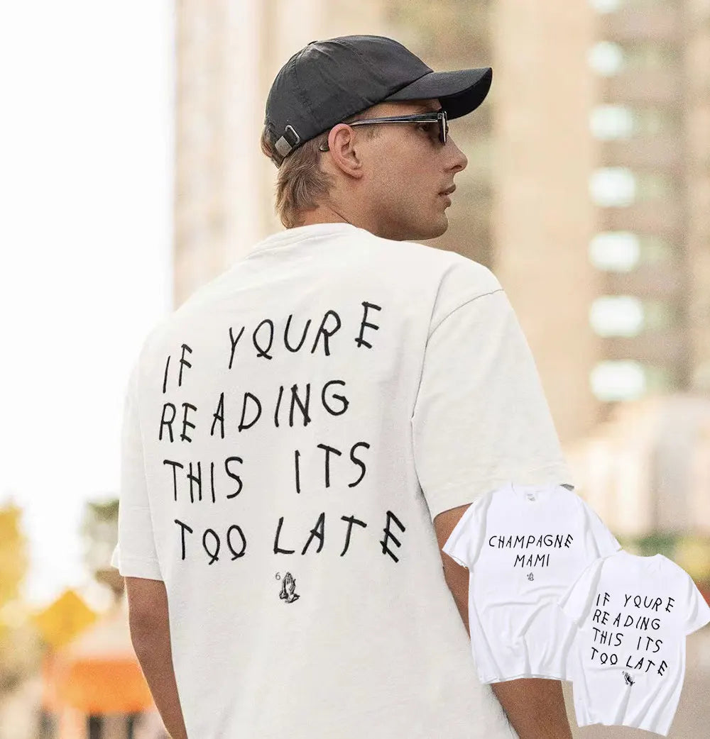 Drake T-shirt - If You Are Reading This It's Too Late