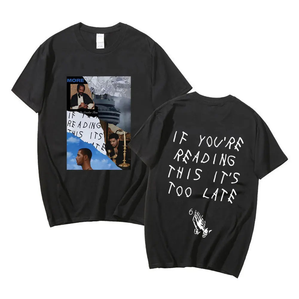 Drake T-shirt - If You Are Reading This It's Too Late