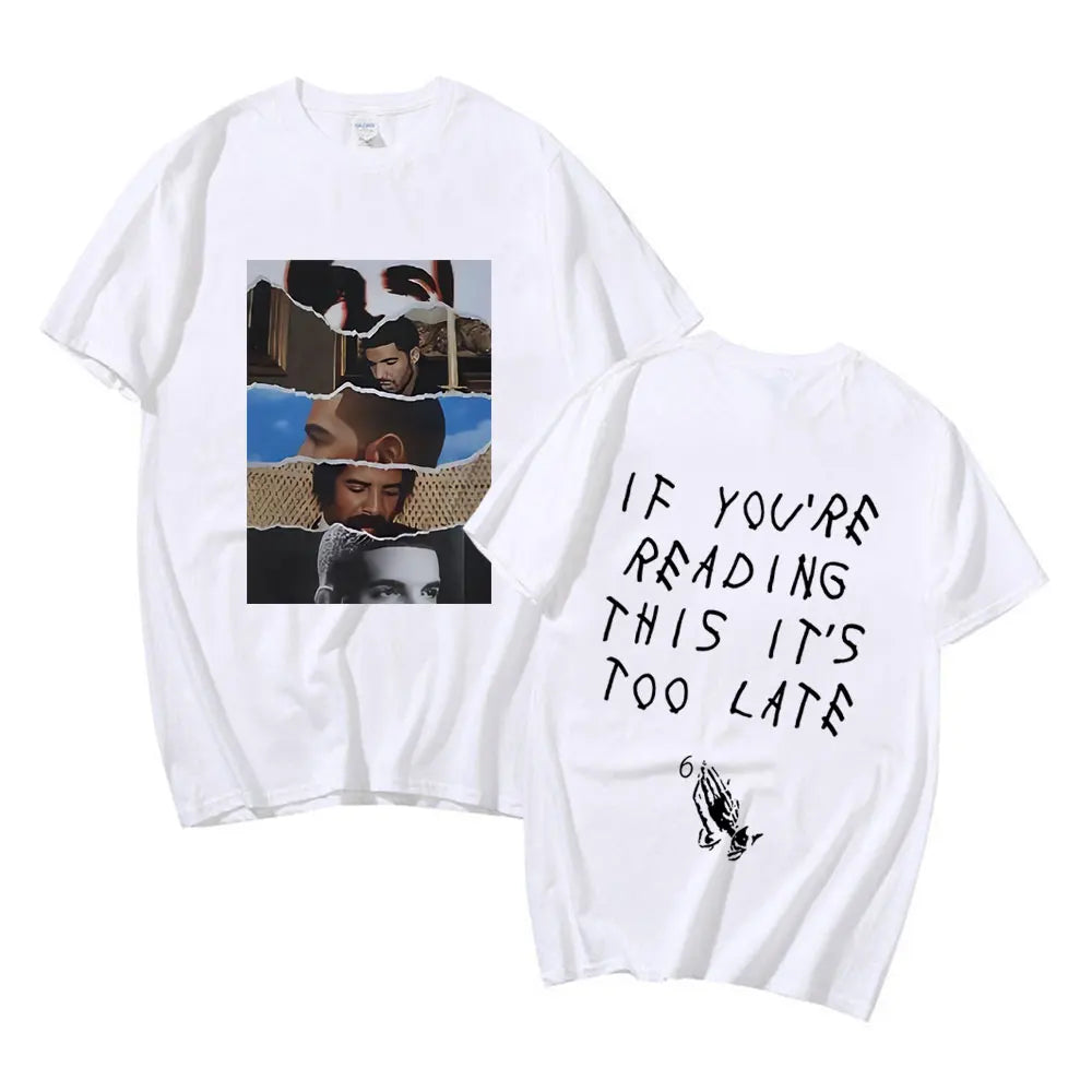 Drake T-shirt - If You Are Reading This It's Too Late